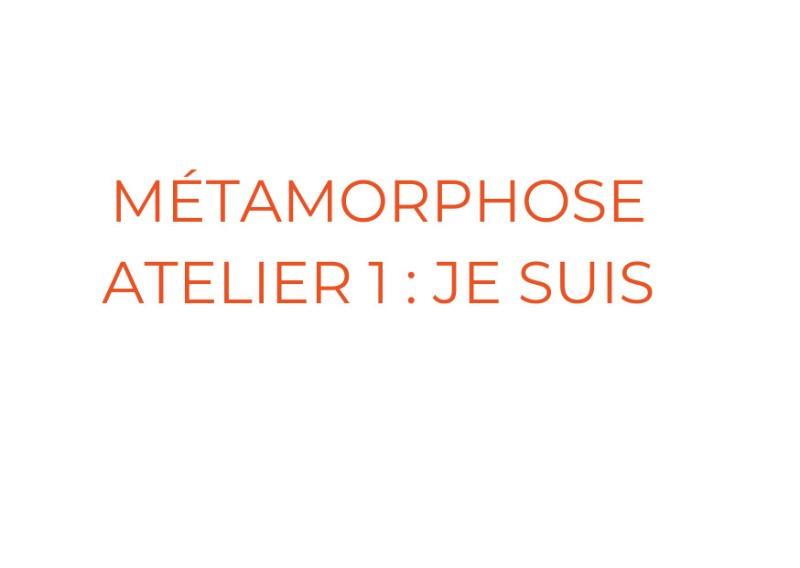 1er atelier métamorphose :  JE SUIS